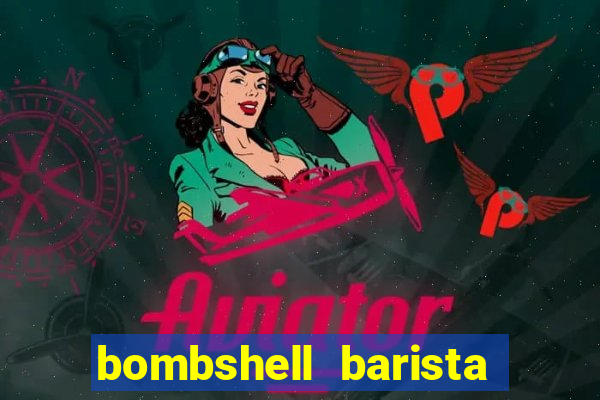 bombshell barista tail blaizer